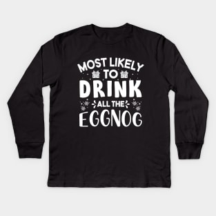 Most Likely To Drink All The Eggnog Funny Christmas Kids Long Sleeve T-Shirt